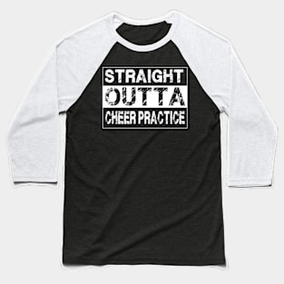 Straight Outta Cheer Practice – Cheerleader Baseball T-Shirt